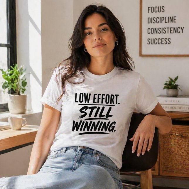 Low Effort Still Winning Funny T-Shirt (Creator Uploaded)