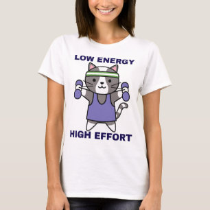Low Energy High Effort Gym Humor T-Shirt