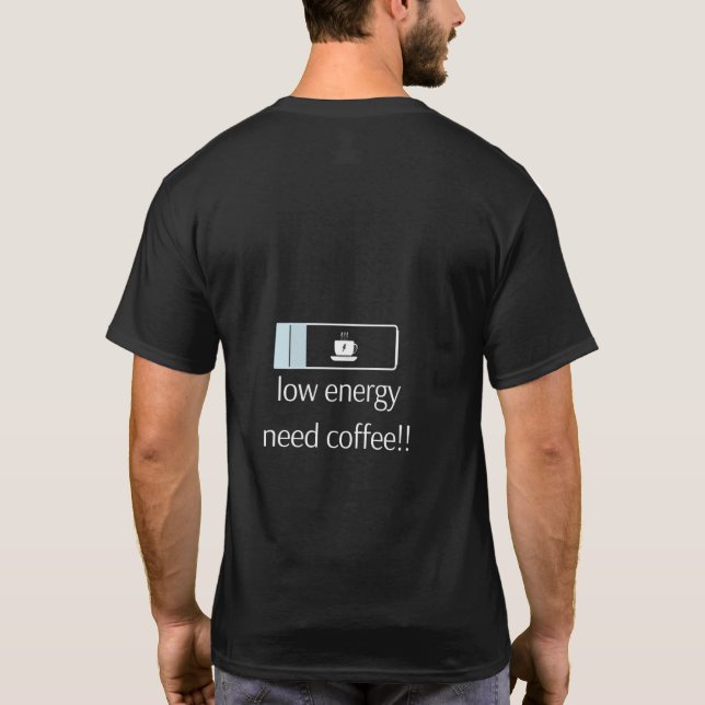 Low Energy Need Coffee – Battery T-Shirt for (Back)