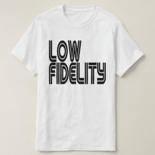 Low Fidelity T-Shirt