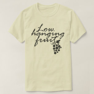 Low Hanging Fruit Grapes Wine Lover Vineyard Tour T-Shirt