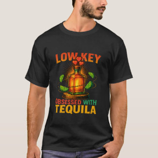 Low-Key Obsessed With Tequila Quote T-Shirt