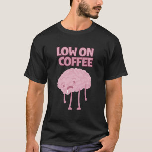 Low On Coffee Social Battery Introvert Tired Brain T-Shirt