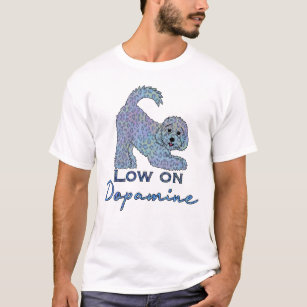 Low on Dopamine  T-Shirt