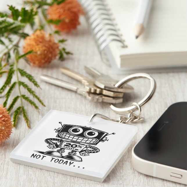 Low Power Robot – Not Today… Key Ring (Front Right)