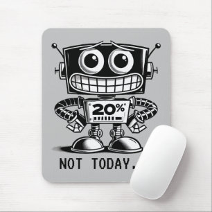 Low Power Robot – Not Today… Mouse Mat