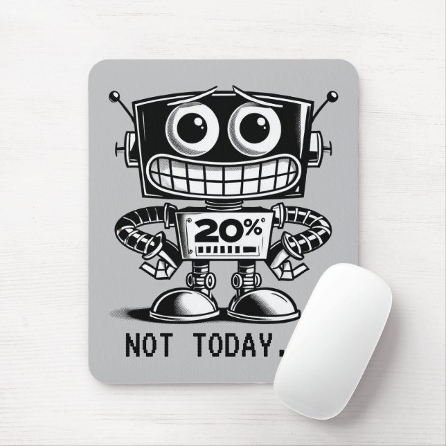 Low Power Robot – Not Today… Mouse Mat (With Mouse)