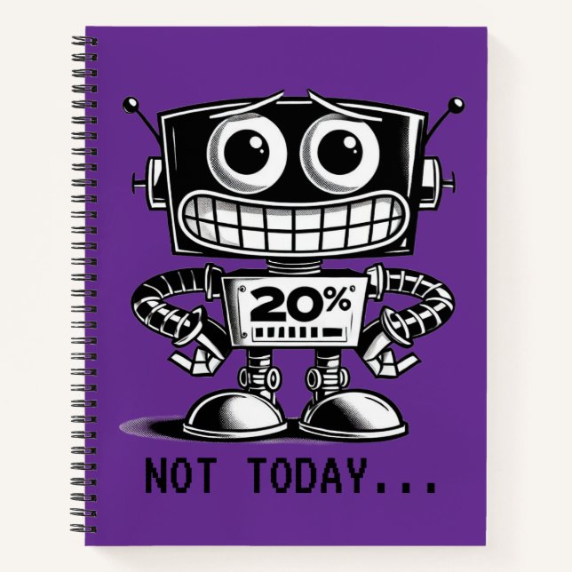 Low Power Robot – Not Today… Notebook (Front)