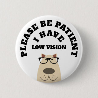 Low Vision 6 Cm Round Badge