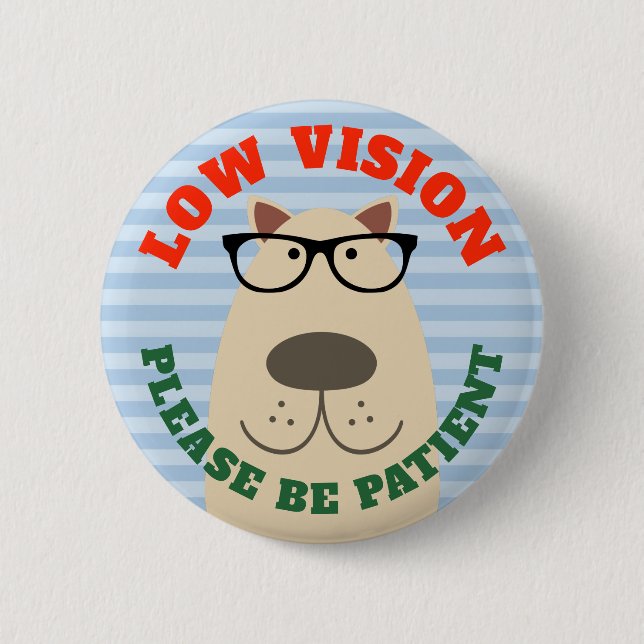 Low Vision 6 Cm Round Badge (Front)