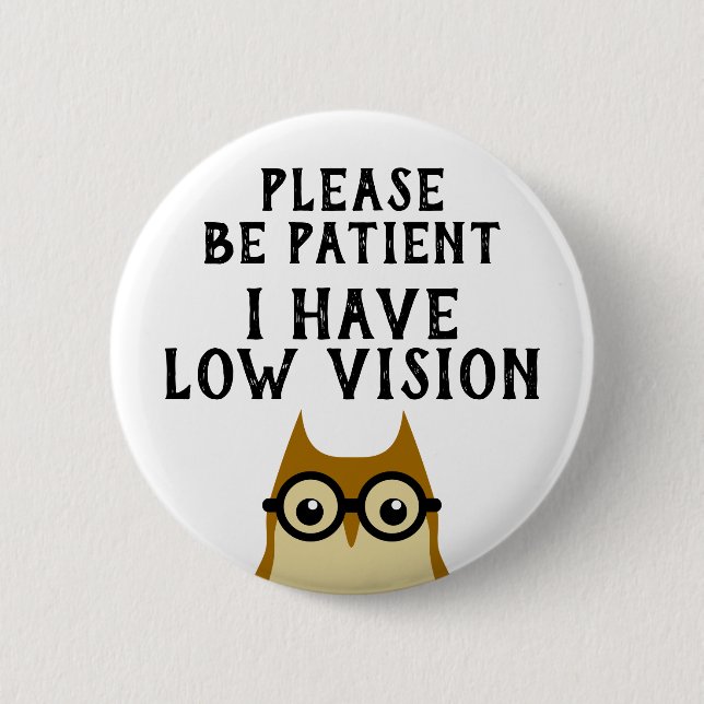 Low Vision 6 Cm Round Badge (Front)