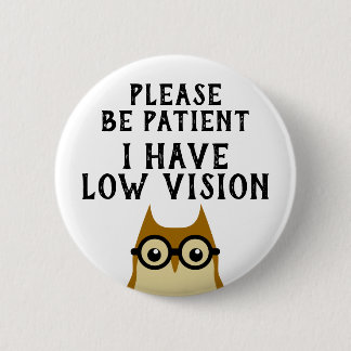 Low Vision 6 Cm Round Badge