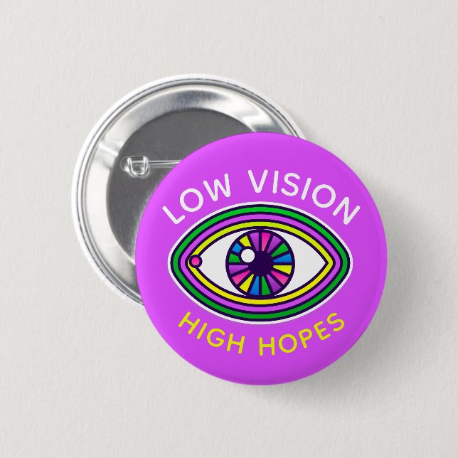 Low Vision, High Hopes Custom Eye Blind Awareness 6 Cm Round Badge (Front & Back)
