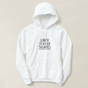 Lower Teacher Salaries Hoodie