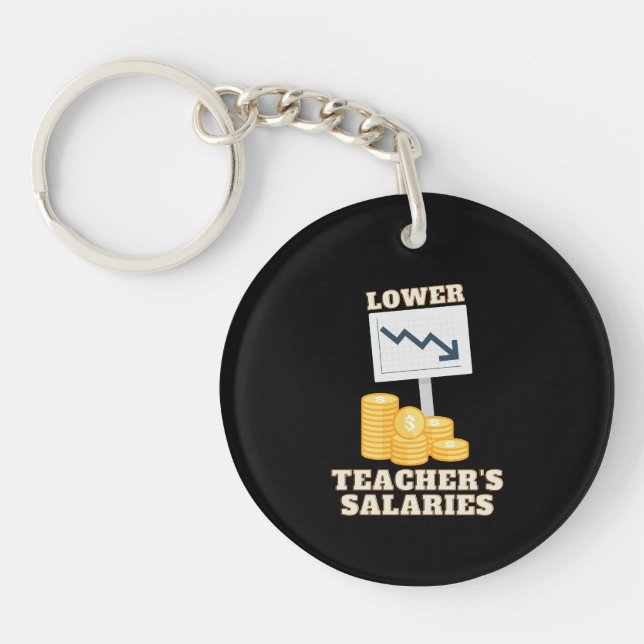 Lower Teacher's Salaries  Key Ring (Front)