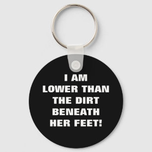 LOWER THAN THE DIRT BENEATH HER FEET  KEY RING