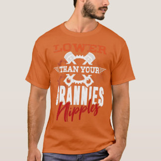 Lower Than Your Grannies Nipples T-Shirt