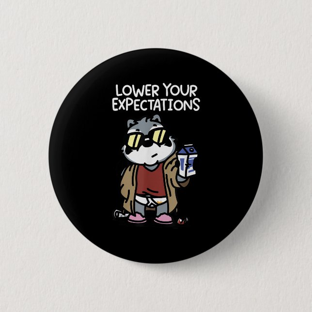 Lower Your Expectations  6 Cm Round Badge (Front)