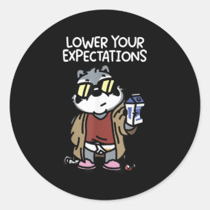 Lower Your Expectations  Classic Round Sticker