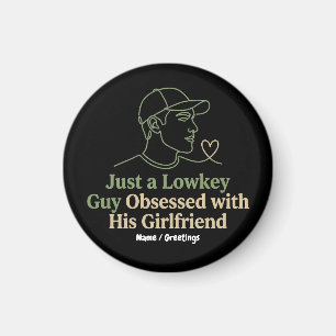 Lowkey Guy Obsessed With His Girlfriend Minimalist Magnet