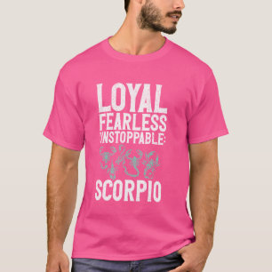 Loyal Fearless unstoppable Scorpio T-Shirt