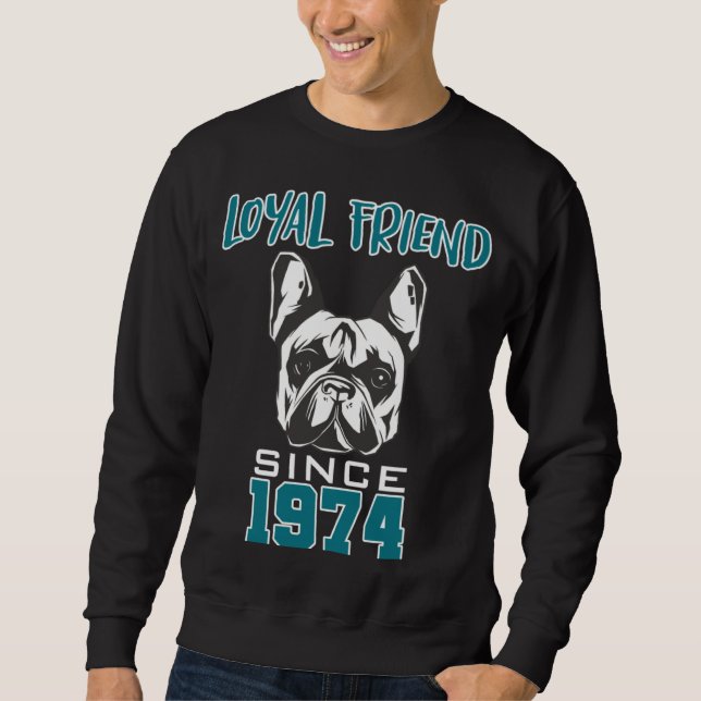 Loyal friend since 1974 sweatshirt (Front)