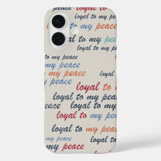 Loyal to My Peace iPhone 16 Cases