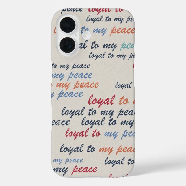Loyal to My Peace  iPhone 16 Cases (Back)