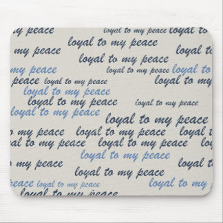 Loyal to My Peace Mouse Pads