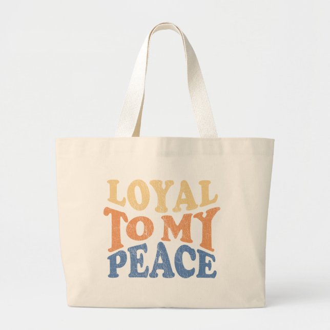 Loyal to My Peace Tote Bag (Front)