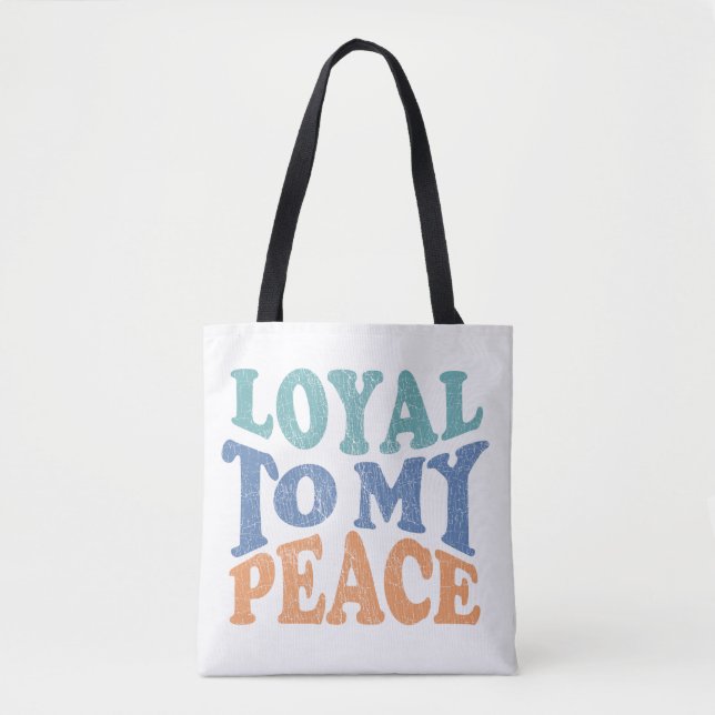 Loyal to My Peace Tote Bag (Front)