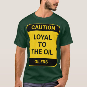 LOYAL TO THE OIL T-Shirt