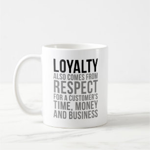 Loyalty Also Comes From Respect Coffee Mug