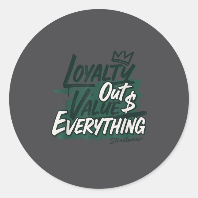 Loyalty Outvalues Everything Streetware Urban  Classic Round Sticker (Front)