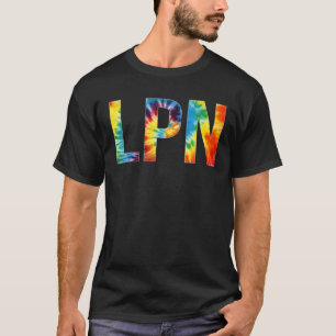 LPN Appreciation Day Tie Dye For Women For Work T-Shirt