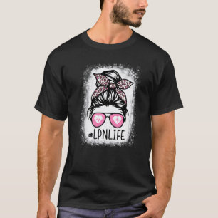 Lpn Bleached Messy Hair Woman Bun Licensed Practic T-Shirt