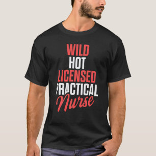 Lpn Licensed Practical Nurse Wild Rn Nursing T-Shirt