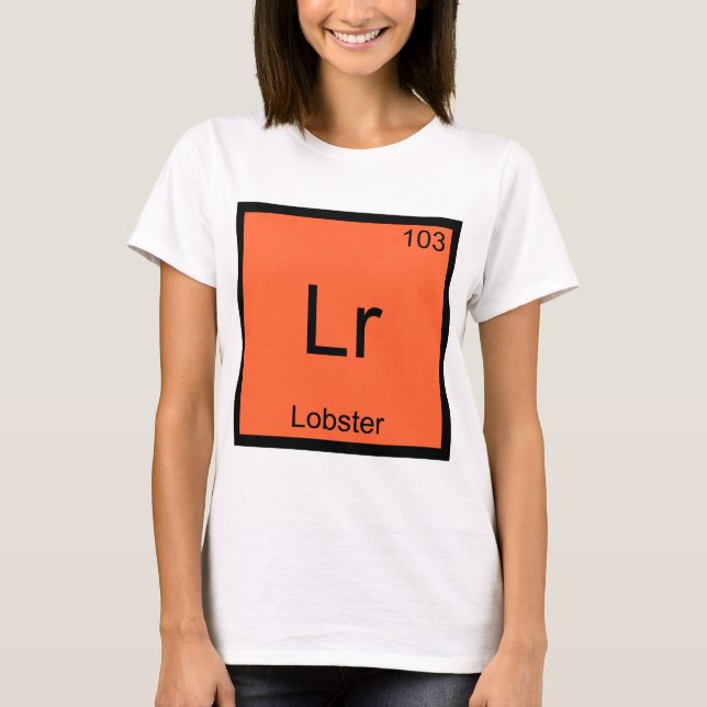 Lr - Lobster Funny Chemistry Element Symbol Tee (Front)