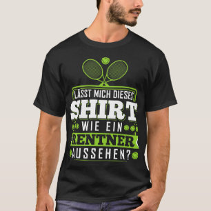Lsst Mich Dieses Wie Ein Rentner Aussehen Tennis T-Shirt