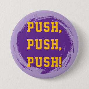 LSU Pin! Push, Push, Push! 7.5 Cm Round Badge