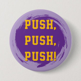 LSU Pin! Push, Push, Push! 7.5 Cm Round Badge