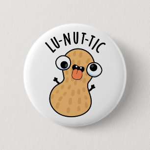 Lu-nut-ic Funny Peanut Puns  6 Cm Round Badge
