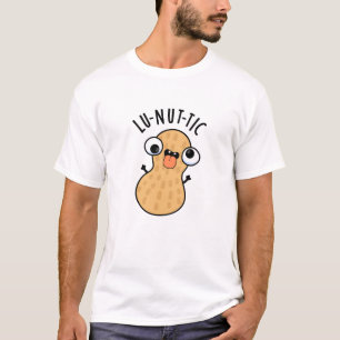 Lu-nut-ic Funny Peanut Puns  T-Shirt