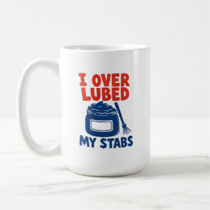 Lube Technician I Over Lubed My Stabs Coffee Mug