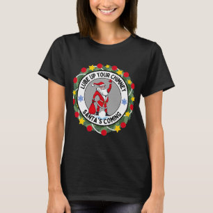 Lube up Your Chimney Santa's Coming  Rude Christma T-Shirt