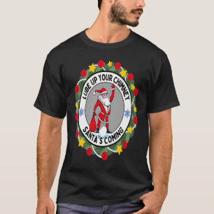 Lube up Your Chimney Santa's Coming Rude Christma T-Shirt