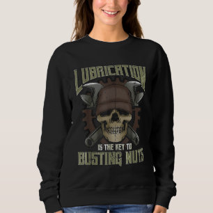 Lubrication Is Key To Busting Nuts Mechanice Adult Sweatshirt