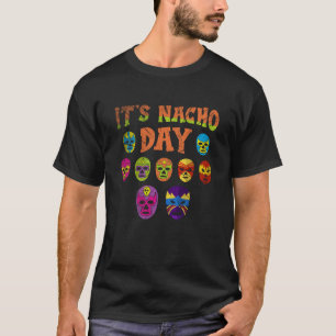 Luchador Masks It's Nacho Day  2 T-Shirt