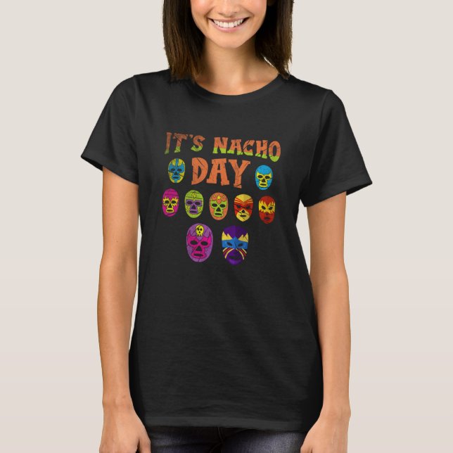 Luchador Masks It's Nacho Day  2 T-Shirt (Front)