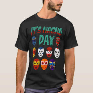 Luchador Masks It's Nacho Day  3 T-Shirt